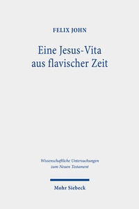 Abbildung von: Eine Jesus-Vita aus flavischer Zeit - Mohr Siebeck