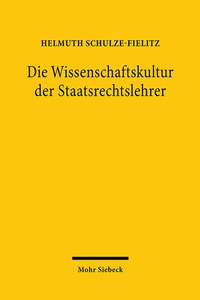 Abbildung von: Die Wissenschaftskultur der Staatsrechtslehrer - Mohr Siebeck