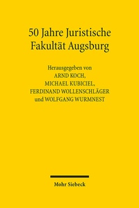 Abbildung von: 50 Jahre Juristische Fakultät Augsburg - Mohr Siebeck