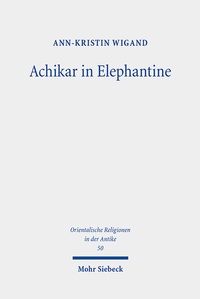 Abbildung von: Achikar in Elephantine - Mohr Siebeck