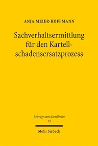 Abbildung von: Sachverhaltsermittlung für den Kartellschadensersatzprozess - Mohr Siebeck