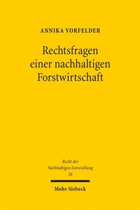 Abbildung von: Rechtsfragen einer nachhaltigen Forstwirtschaft - Mohr Siebeck