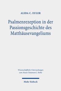 Abbildung von: Psalmenrezeption in der Passionsgeschichte des Matthäusevangeliums - Mohr Siebeck