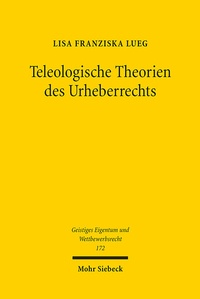 Abbildung von: Teleologische Theorien des Urheberrechts - Mohr Siebeck
