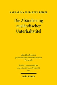 Abbildung von: Die Abänderung ausländischer Unterhaltstitel - Mohr Siebeck