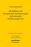 Abbildung von: Die Kollision von Europäischem Nachlasszeugnis und nationalen Nachlasszeugnissen - Mohr Siebeck
