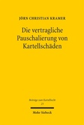 Abbildung von: Die vertragliche Pauschalierung von Kartellschäden - Mohr Siebeck