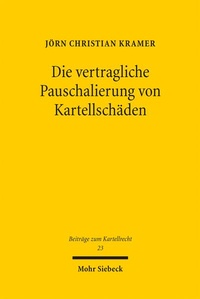 Abbildung von: Die vertragliche Pauschalierung von Kartellschäden - Mohr Siebeck