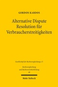 Abbildung von: Alternative Dispute Resolution für Verbraucherstreitigkeiten - Mohr Siebeck