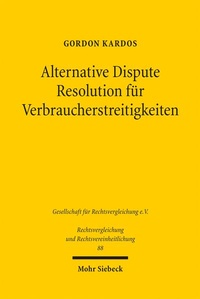 Abbildung von: Alternative Dispute Resolution für Verbraucherstreitigkeiten - Mohr Siebeck