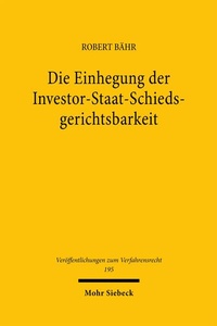 Abbildung von: Die Einhegung der Investor-Staat-Schiedsgerichtsbarkeit - Mohr Siebeck