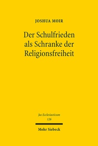 Abbildung von: Der Schulfrieden als Schranke der Religionsfreiheit - Mohr Siebeck
