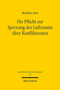 Abbildung von: Die Pflicht zur Sperrung des Luftraums über Konfliktzonen - Mohr Siebeck