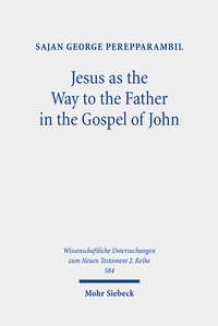 Abbildung von: Jesus as the Way to the Father in the Gospel of John - Mohr Siebeck