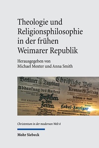 Abbildung von: Theologie und Religionsphilosophie in der frühen Weimarer Republik - Mohr Siebeck