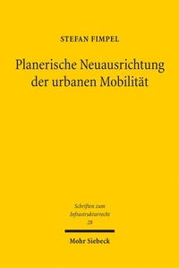 Abbildung von: Planerische Neuausrichtung der urbanen Mobilität - Mohr Siebeck