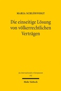 Abbildung von: Die einseitige Lösung von völkerrechtlichen Verträgen - Mohr Siebeck
