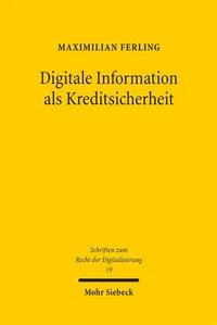 Abbildung von: Digitale Information als Kreditsicherheit - Mohr Siebeck