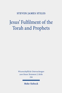 Abbildung von: Jesus' Fulfilment of the Torah and Prophets - Mohr Siebeck