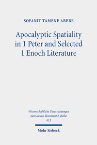 Abbildung von: Apocalyptic Spatiality in 1 Peter and Selected 1 Enoch Literature - Mohr Siebeck
