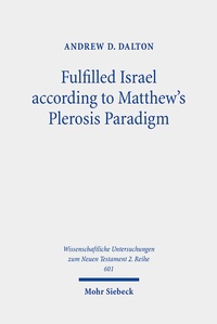 Abbildung von: Fulfilled Israel according to Matthew's Plerosis Paradigm - Mohr Siebeck