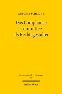 Abbildung von: Das Compliance Committee als Rechtsgestalter - Mohr Siebeck
