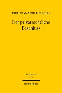 Abbildung von: Der privatrechtliche Beschluss - Mohr Siebeck