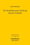Abbildung von: Die Handelskammer Hamburg und der Freihafen - Mohr Siebeck