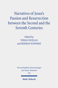 Abbildung von: Narratives of Jesus's Passion and Resurrection between the Second and the Seventh Centuries - Mohr Siebeck