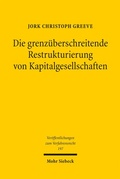 Abbildung von: Die grenzüberschreitende Restrukturierung von Kapitalgesellschaften - Mohr Siebeck