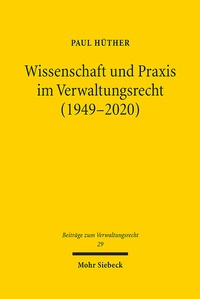 Abbildung von: Wissenschaft und Praxis im Verwaltungsrecht (1949-2020) - Mohr Siebeck