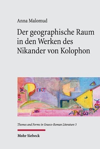 Abbildung von: Der geographische Raum in den Werken des Nikander von Kolophon - Mohr Siebeck
