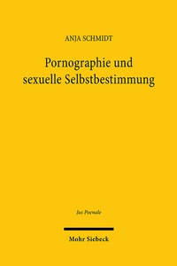 Abbildung von: Pornographie und sexuelle Selbstbestimmung - Mohr Siebeck