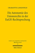 Abbildung von: Die Autonomie des Unionsrechts in der EuGH-Rechtsprechung - Mohr Siebeck
