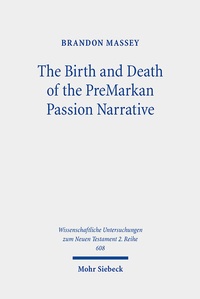 Abbildung von: The Birth and Death of the PreMarkan Passion Narrative - Mohr Siebeck