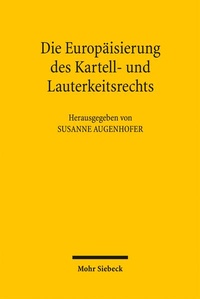 Abbildung von: Die Europäisierung des Kartell- und Lauterkeitsrechts - Mohr Siebeck