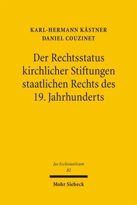 Abbildung von: Der Rechtsstatus kirchlicher Stiftungen staatlichen Rechts des 19. Jahrhunderts - Mohr Siebeck