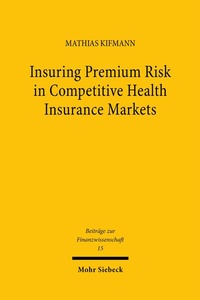 Bild: Insuring Premium Risk in Competitive Health Insurance Markets - Mohr Siebeck