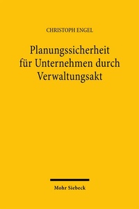 Abbildung von: Planungssicherheit für Unternehmen durch Verwaltungsakt - Mohr Siebeck