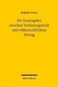 Abbildung von: Der Gesetzgeber zwischen Verfassungsrecht und völkerrechtlichem Vertrag - Mohr Siebeck