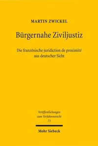 Abbildung von: Bürgernahe Ziviljustiz: Die französische juridiction de proximité aus deutscher Sicht - Mohr Siebeck