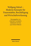 Bild: Wolfgang St&uuml;tzel - Moderne Konzepte f&uuml;r Finanzm&auml;rkte, Besch&auml;ftigung und Wirtschaftsverfassung - Mohr Siebeck