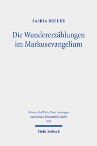 Abbildung von: Die Wundererzählungen im Markusevangelium - Mohr Siebeck