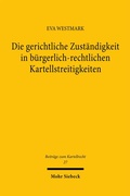 Bild: Die gerichtliche Zuständigkeit in bürgerlich-rechtlichen Kartellstreitigkeiten - Mohr Siebeck