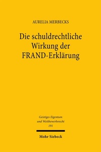 Abbildung von: Die schuldrechtliche Wirkung der FRAND-Erklärung - Mohr Siebeck