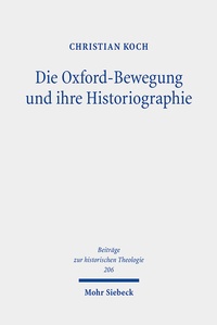Abbildung von: Die Oxford-Bewegung und ihre Historiographie - Mohr Siebeck