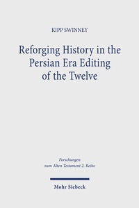Abbildung von: Reforging History in the Persian Era Editing of the Twelve - Mohr Siebeck