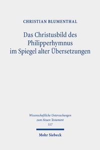 Abbildung von: Das Christusbild des Philipperhymnus im Spiegel alter Übersetzungen - Mohr Siebeck