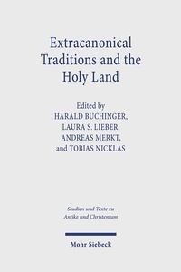 Abbildung von: Extracanonical Traditions and the Holy Land - Mohr Siebeck