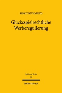 Abbildung von: Glücksspielrechtliche Werberegulierung - Mohr Siebeck